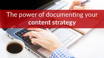 Why Your Content Strategy Should Be Documented & How To Do It