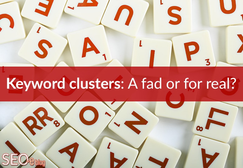 Keyword clusters: a fad or for real?
